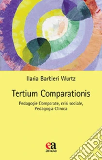 Tertium Comparationis. Pedagogie Comparate, Crisi Sociale, Pedagogia Clinica