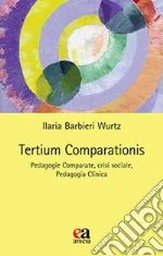 Tertium comparationis. Pedagogie comparate, crisi sociale, pedagogia clinica libro