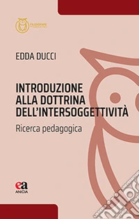 Introduzione alla dottrina dell'intersoggettività. Ricerca pedagogica libro