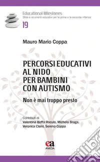 Percorsi educativi al nido per bambini con autismo. Non è mai troppo presto libro
