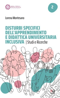 Disturbi specifici dell'apprendimento e didattica universitaria inclusiva. Studi e ricerche libro