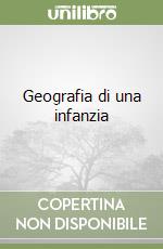 Geografia di una infanzia libro