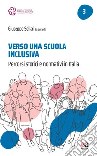 Verso una scuola inclusiva. Percorsi storici e normativi in Italia libro