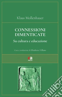 Connessioni dimenticate. Su cultura e educazione libro