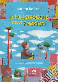 Le filastrocche delle emozioni. Ediz. illustrata libro