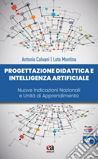 Progettazione didattica e intelligenza artificiale. Nuove indicazioni nazionali e unità di apprendimento