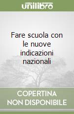 Fare scuola con le nuove indicazioni nazionali libro