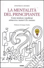 La mentalità del principiante. Come risolvere i problemi attraverso i numeri che contano