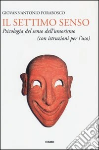 Il settimo senso. Psicologia del senso dell'umorismo (con istruzioni per l'uso) libro
