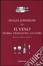 Il vino. Storia, tradizioni, cultura libro