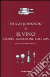 Il vino. Storia, tradizioni, cultura libro