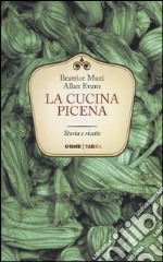 La cucina picena. Storia e ricette libro