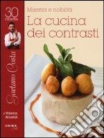 Miseria e nobiltà. Gaetano Costa, la cucina dei contrasti libro