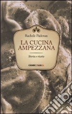 La cucina ampezzana. Storia e ricette libro