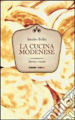 La cucina modenese. Storia e ricette libro