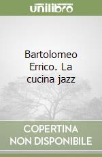 Bartolomeo Errico. La cucina jazz libro