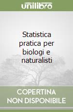 Statistica pratica per biologi e naturalisti