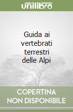 Guida ai vertebrati terrestri delle Alpi libro