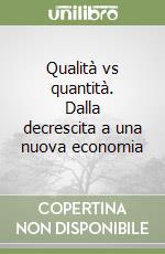 Qualità vs quantità. Dalla decrescita a una nuova economia