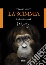 La scimmia. Storia, mito e realtà libro