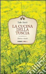 La cucina della Tuscia. Storia e ricette