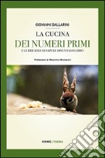 La cucina dei numeri primi. E le briciole di sapere diventano libro libro