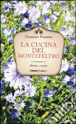 La cucina del Montefeltro. Storia e ricette libro