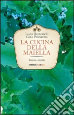 La cucina della Maiella. Storia e ricette