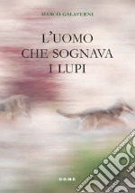 L'uomo che sognava i lupi libro