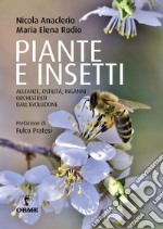 Piante e insetti. Alleanze, ostilità, inganni orchestrati dall'evoluzione