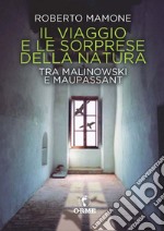 Il viaggio e le sorprese della natura. Tra Malinowski e Maupassant libro