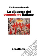 La diaspora del comunismo italiano libro