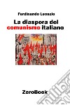 La diaspora del comunismo italiano libro di Leonzio Ferdinando