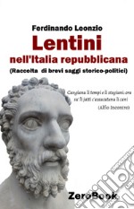 Lentini nell'Italia repubblicana. Raccolta di brevi saggi storico-politici libro