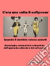 C'era una volta il softpowerQuando il dominio voleva sedurti : Genealogia, metamorfosi e dinamiche  dell'egemonia culturale e del soft power. E-book. Formato EPUB ebook
