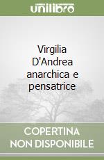 Virgilia D'Andrea anarchica e pensatrice libro