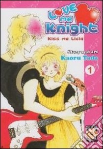 Love me knight. Kiss me Licia. Vol. 1, Kaoru Tada, Goen