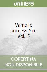 Vampire princess Yui. Vol. 5 libro