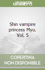 Shin vampire princess Myu. Vol. 5 libro