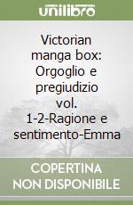 Victorian manga box: Orgoglio e pregiudizio vol. 1-2-Ragione e sentimento-Emma libro