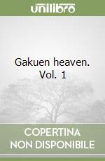 Gakuen heaven. Vol. 1 libro