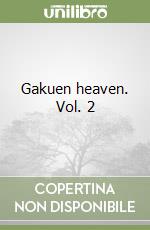 Gakuen heaven. Vol. 2 libro