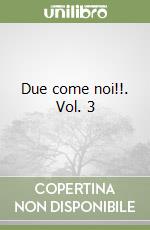 Due come noi!!. Vol. 3 libro