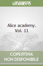 Alice academy. Vol. 11 libro