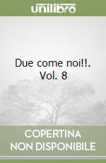 Due come noi!!. Vol. 8 libro