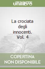 La crociata degli innocenti. Vol. 4 libro