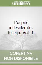 L'ospite indesiderato. Kiseiju. Vol. 1 libro