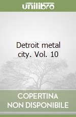 Detroit metal city. Vol. 10 libro