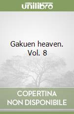 Gakuen heaven. Vol. 8 libro