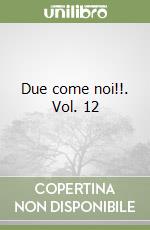 Due come noi!!. Vol. 12 libro